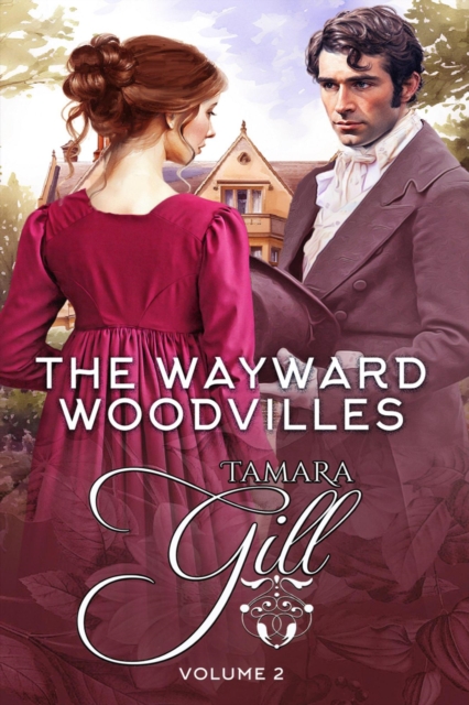 Wayward Woodvilles: Volume 2: Books 4-6