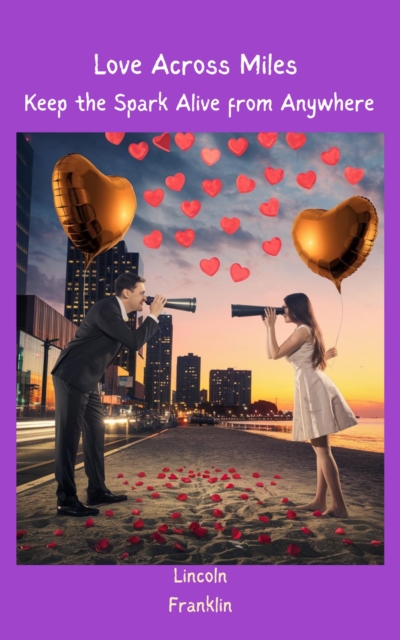 Love Across Miles: Keep the Spark Alive from Anywhere