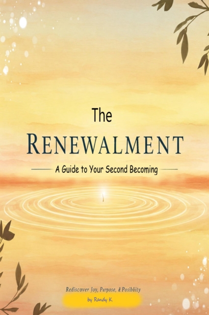Renewalment/ A Guide to Your Second Becoming