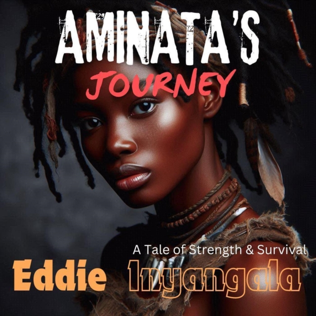 AMINATA'S JOURNEY: A Tale of Strength and Survival