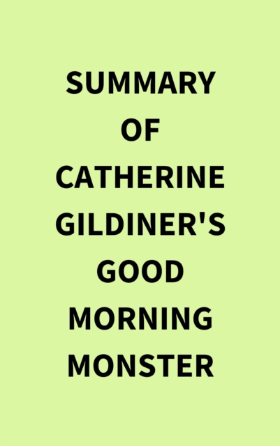 Summary of Catherine Gildiner's Good Morning Monster