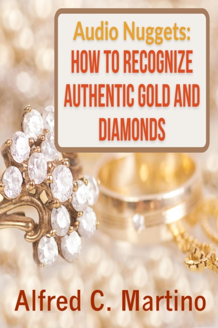 Info Nuggets: How to Identify Authentic Gold and Diamonds