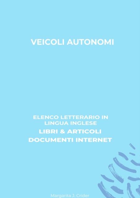 Veicoli Autonomi: Elenco Letterario in Lingua Inglese: Libri & Articoli, Documenti Internet