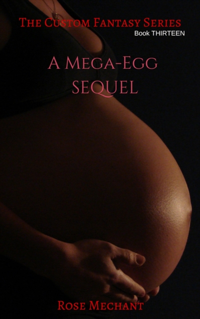 Custom Fantasy Series: Story Thirteen: Mega-Egg Sequel