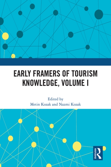 Early Framers of Tourism Knowledge, Volume I