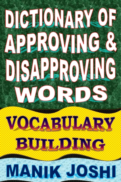 Dictionary of Approving and Disapproving Words: Vocabulary Building