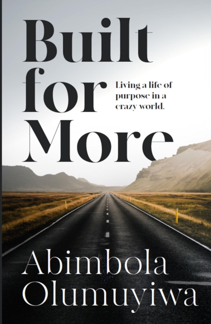 Built for More: Living a Life of Purpose in a Crazy World