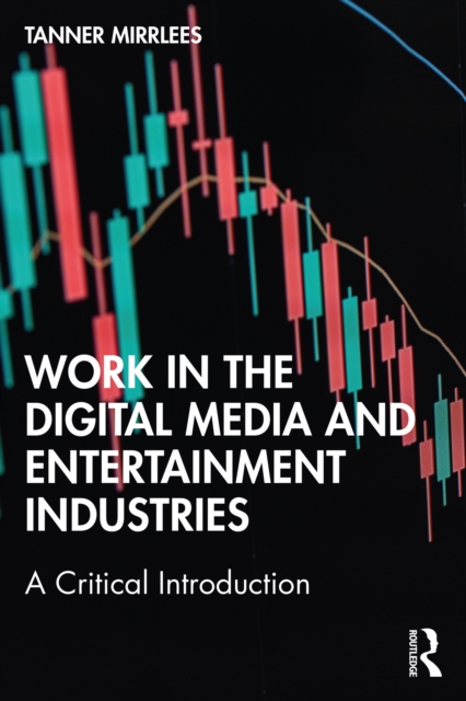 Work in the Digital Media and Entertainment Industries