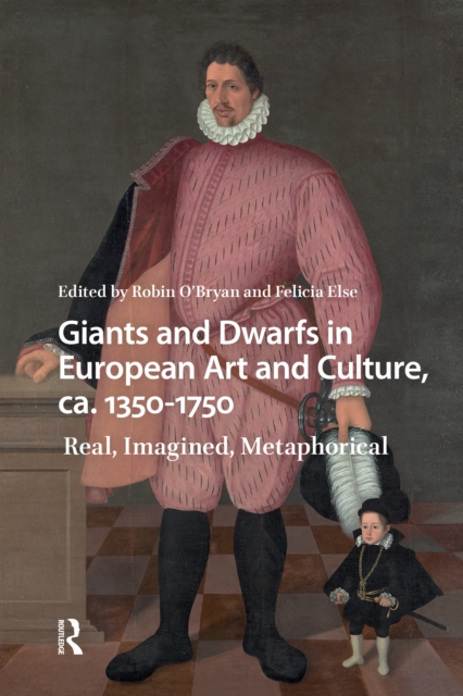Giants and Dwarfs in European Art and Culture, ca. 1350-1750