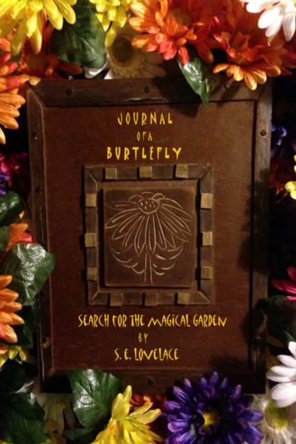 Journal of a Burtlefly  Search For The Magical Garden