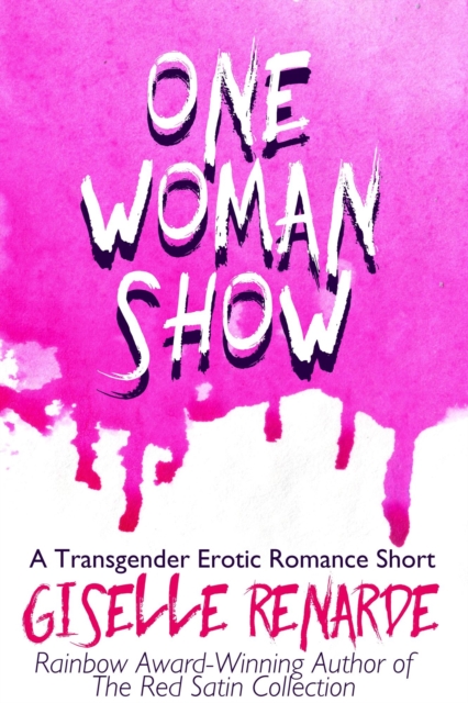 One Woman Show: A Transgender Erotic Romance Short