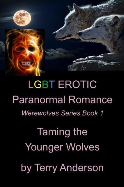 LGBT Erotic Paranormal Romance Taming the Younger Wolves (Werewolf Series Book 1 of 1)