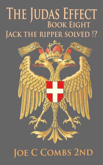 Judas Effect: Book #8 Jack The Ripper Solved !?