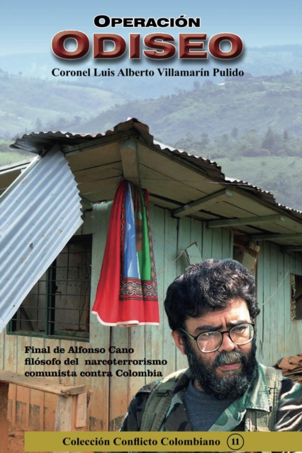 Operacion Odiseo- Final de Alfonso Cano, Filosofo del Narcoterrorismo Comunista contra Colombia