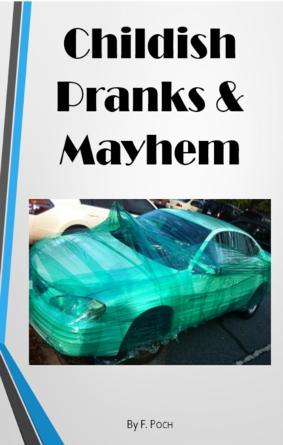 Childish Pranks & Mayhem