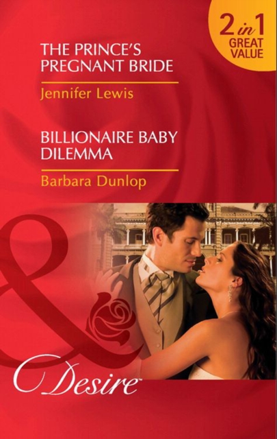 Prince's Pregnant Bride / Billionaire Baby Dilemma