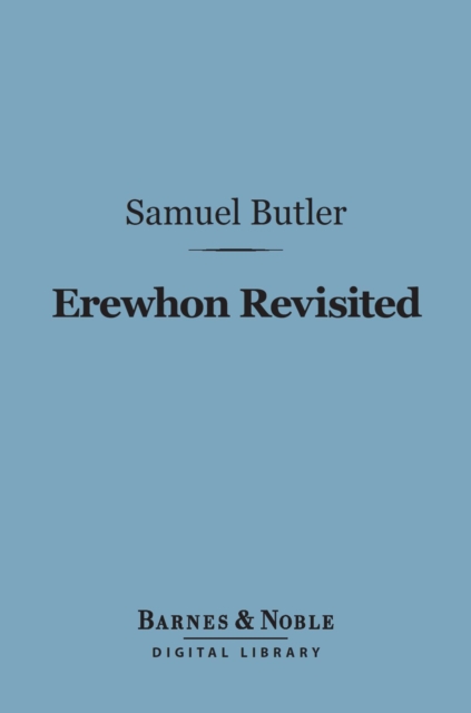 Erewhon Revisited (Barnes & Noble Digital Library)