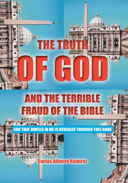 Truth of God and the Terrible Fraud of the Bible