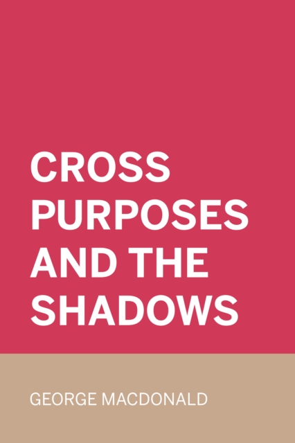 Cross Purposes and The Shadows