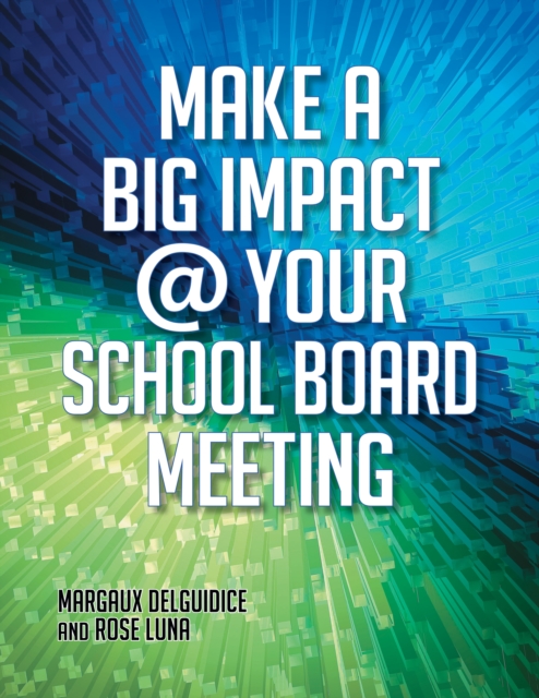Make a Big Impact @ Your School Board Meeting