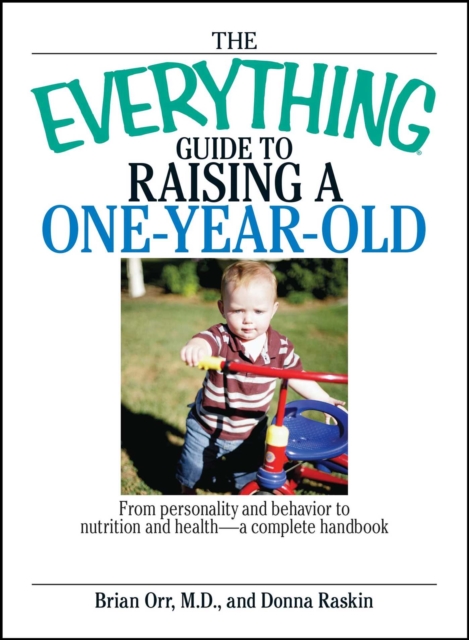 The Everything Guide To Raising A One-Year-Old
