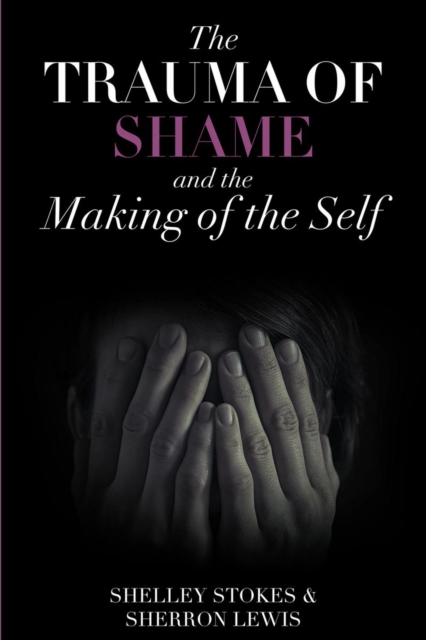 Trauma of Shame and the Making of the Self