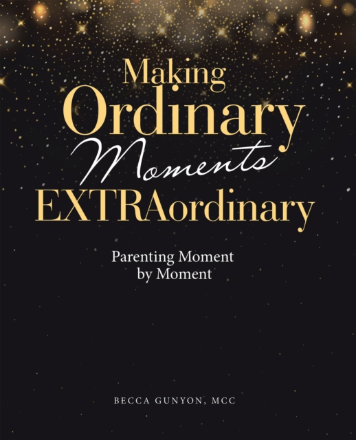 Making Ordinary Moments Extraordinary