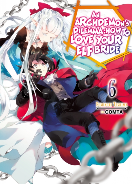 Archdemon's Dilemma: How to Love Your Elf Bride: Volume 6