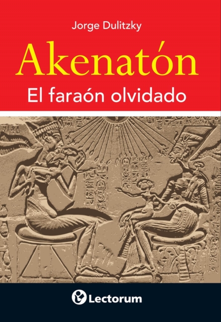 Akenaton. El faraon olvidado