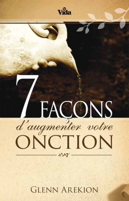 Sept (7) façons d'augmenter votre onction