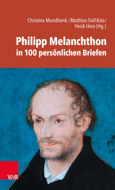 Philipp Melanchthon in 100 persönlichen Briefen