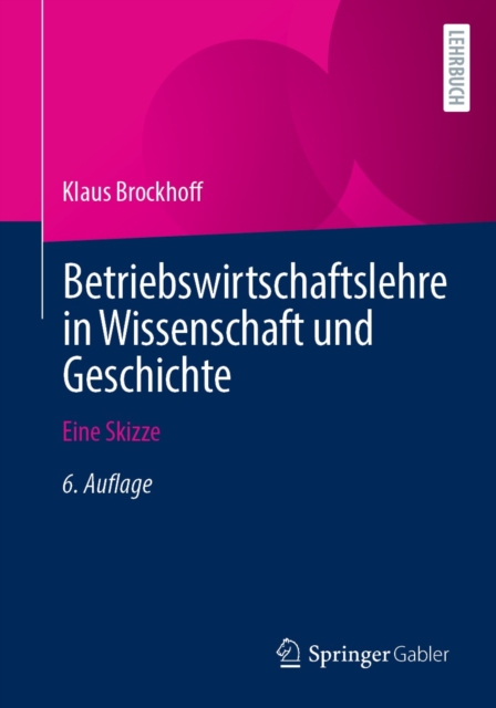 Betriebswirtschaftslehre in Wissenschaft und Geschichte