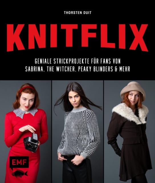 KNITFLIX – Geniale Strickprojekte für Fans von Sabrina, The Witcher, Peaky Blinders und mehr