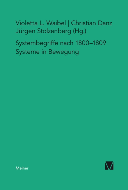 Systembegriffe um 1800–1809. Systeme in Bewegung