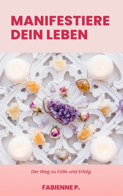 Manifestiere dein Leben