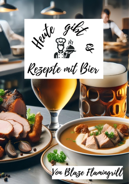 Heute gibt es - Rezepte mit Bier