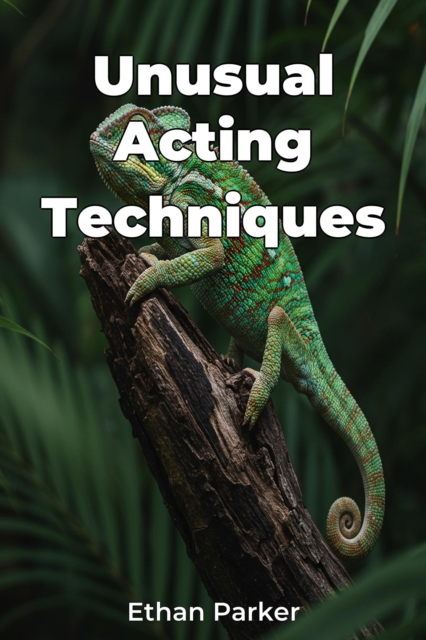 Unusual Acting Techniques