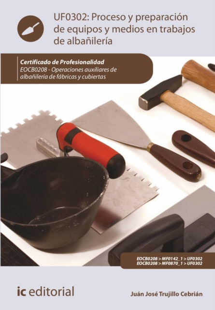 Proceso y preparación de equipos y medios en trabajos de albañilería. EOCB0208