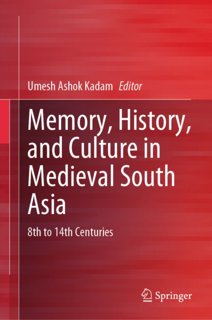 Memory, History, and Culture in Medieval South Asia