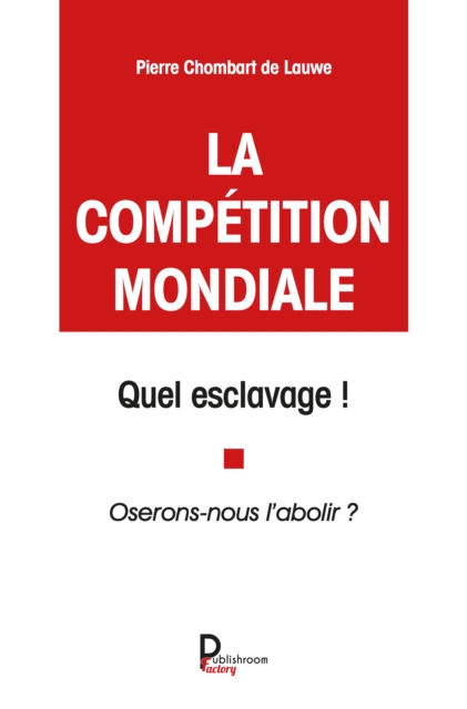 La competition mondiale, quel esclavage !