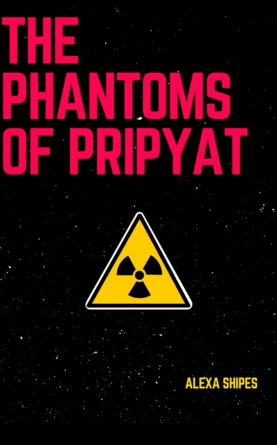 Phantoms of Pripyat