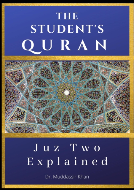 Juz Two Explained: The Student's Quran