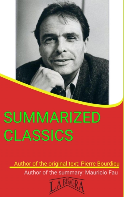 Pierre Bourdieu: Summarized Classics