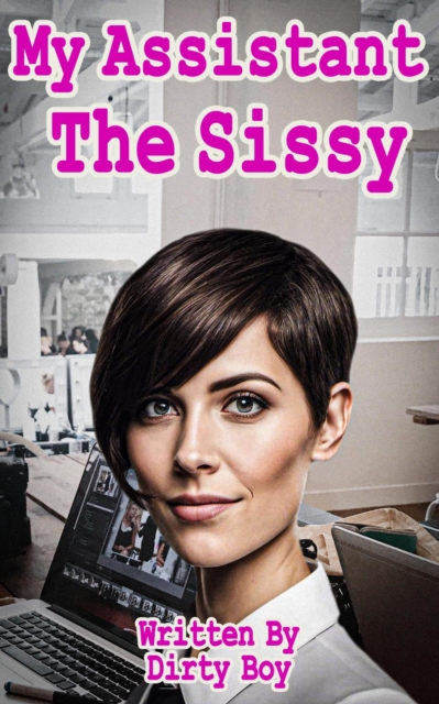 My Assistant, The Sissy