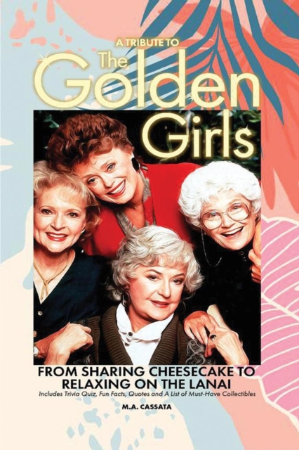 Tribute to The Golden Girls: From Sharing Cheesecake to Relaxing on the Lanai