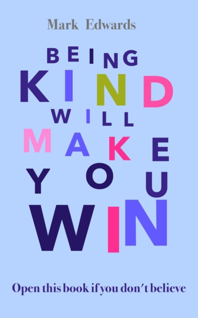 Being Kind Will Make You Win