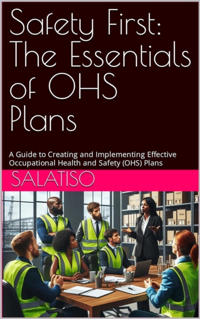 Safety First: The Essentials of OHS Plans