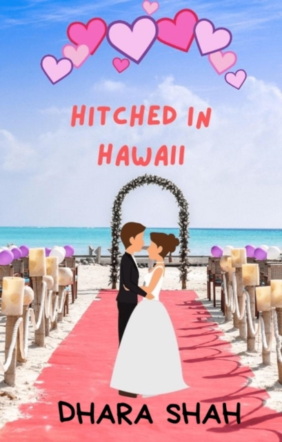 Hitched In Hawaii: A Billionaire Marraige of Convenience Romantic Comedy