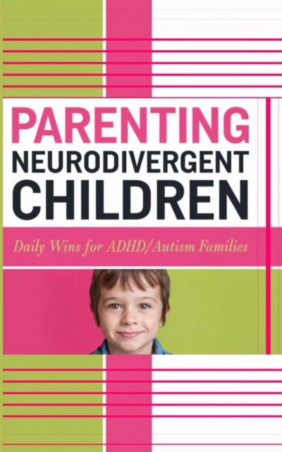 Parenting Neurodivergent, ADHD/Autism Children