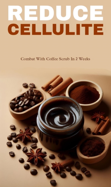 Reduce cellulite with coffee scrub